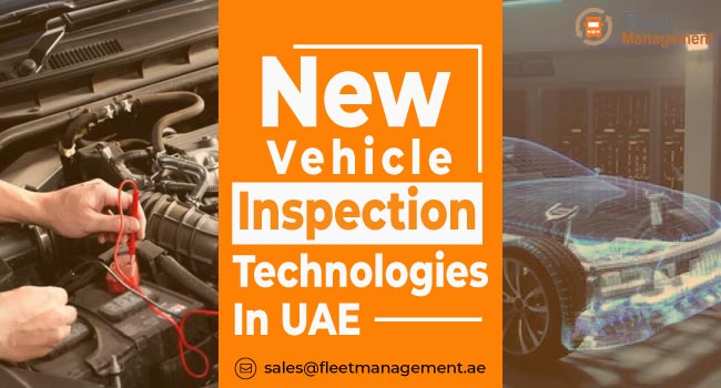 New Vehicle Inspection Technologies In UAE
