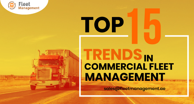 Top 15 Trends in Commercial Fleet Management