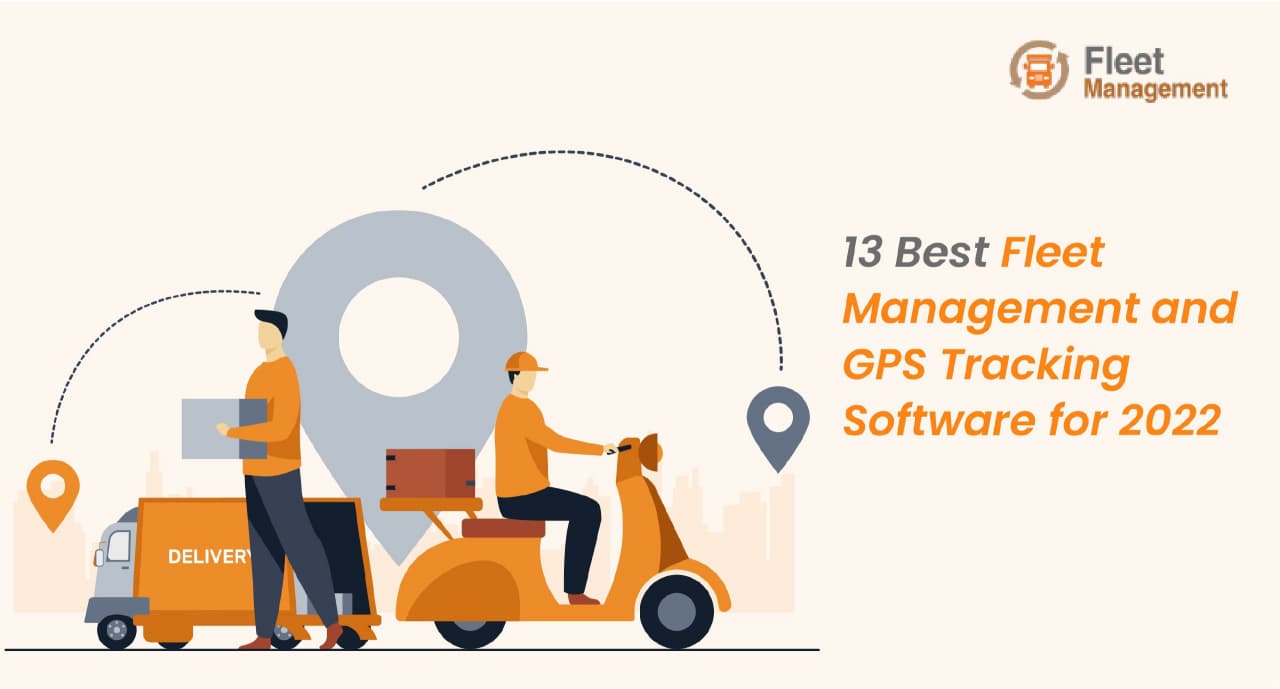 13 Best Fleet Management and GPS Tracking Software for 2022